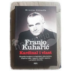 Franjo Kuharić - Kardinal i vlast Miroslav Akmadža