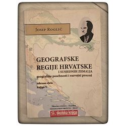 Geografske regije Hrvatske i susjednih zemalja Josip Roglić