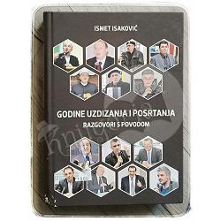 Godine uzdizanja i posrtanja: razgovori s povodom Ismet isaković