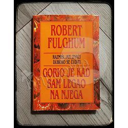 Gorio je kad sam legao na njega : razmišljati znači duboko se čuditi Robert Fulghum