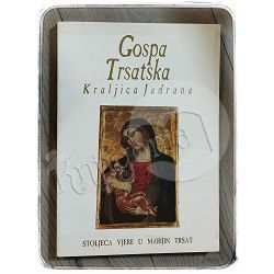 Gospa Trsatska: Kraljica Jadrana Vanja Vinković