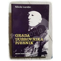 Ivo Vojnović: Grada Dubrovnika pjesnik Nikola Ivanišin