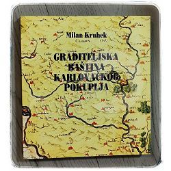 Graditeljska baština Karlovačkog Pokuplja Milan Kruhek