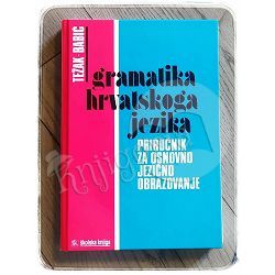 Gramatika hrvatskoga jezika: priručnik za osnovno jezično obrazovanje Stjepko Težak, Stjepan Babić