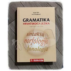 Gramatika hrvatskoga jezika - Za gimnazije i visoka učilišta Josip Silić, Ivo Pranjković