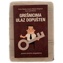 Grešnicima ulaz dopušten - prema istinitim događajima Marko Glogović
