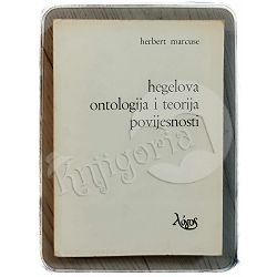 Hegelova ontologija i teorija povijesnosti Herbert Marcuse