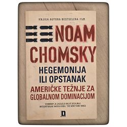 Hegemonija ili opstanak: Američke težnje za globalnom dominacijom Noam Chomsky