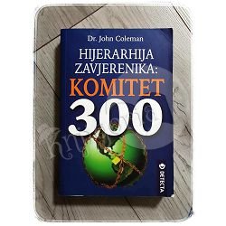 HIJERARHIJA ZAVJERENIKA KOMITET 300 John Coleman 