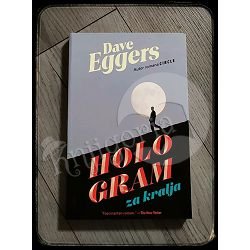 HOLOGRAM ZA KRALJA Dave Eggers 