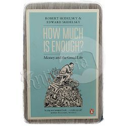 How Much Is Enough? Robert i Edward Skidelsky 