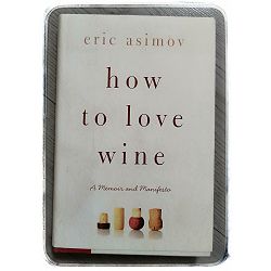 how-to-love-wine-a-memoir-and-manifesto-85540-x155-229_46307.jpg