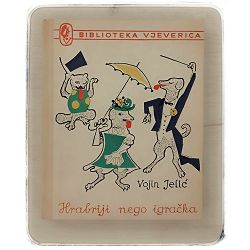 Hrabriji nego igračka Vojin Jelić / prvo izdanje