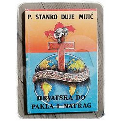 Hrvatska do pakla i natrag Stanko Duje Mijić