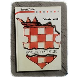 HRVATSKA NA STRATIŠTU- eseji i članci Dubravko Horvatić 