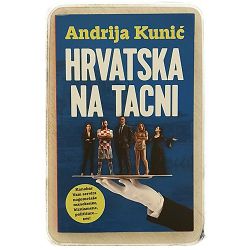 Hrvatska na tacni Andrija Kunić