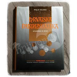 Hrvatska numizmatika od početaka do danas Irislav Dolenec