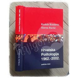 Hrvatska politologija 1962-2002 Radule Knežević, Slaven Ravlić