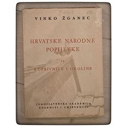 HRVATSKE NARODNE POPIJEVKE IZ KOPRIVNICE I OKOLINE Vinko Žganec 