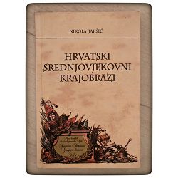 Hrvatski srednjovjekovni krajobrazi Nikola Jakšić  / otpis
