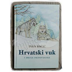 Hrvatski vuk i druge pripovijetke Ivan Bačić