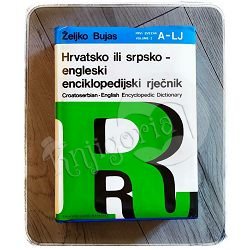 HRVATSKO ILI SRPSKO - ENGLESKI ENCIKLOPEDIJSKI RJEČNIK A-LJ Željko Bujas