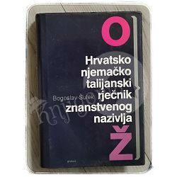 Hrvatsko-njemačko-talijanski rječnik znanstvenog nazivlja 2. svezak Bogoslav Šulek