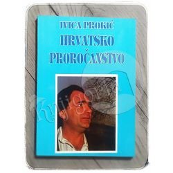 Hrvatsko proročanstvo Ivica Prokić
