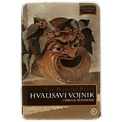 Hvalisavi vojnik i druge komedije Tit Makcije Plaut