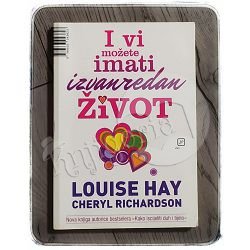I vi možete imati izvanredan život Louise L. Hay