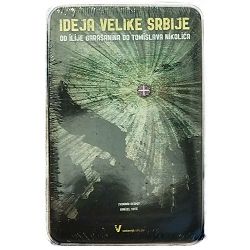 Ideja velike Srbije: Od Ilije Garašanina do Tomislava Nikolića Zvonimir Despot, Danijel Tatić