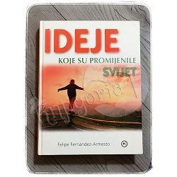 IDEJE KOJE SU PROMIJENILE SVIJET Felipe Fernandez-Armesto