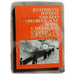 Ilustrirana povijest Narodnooslobodilačke borbe u Jugoslaviji 1941-1945