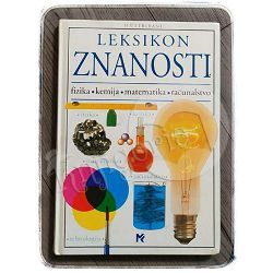 Ilustrirani leksikon znanosti – fizika, kemija, matematika, računalstvo Neil Ardley