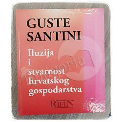 Iluzija i stvarnost hrvatskoga gospodarstva Guste Santini