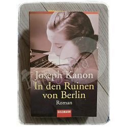 In den Ruinen von Berlin Joseph Kanon