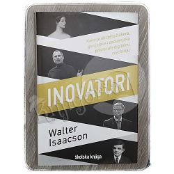 Inovatori: kako je skupina hakera, genijalaca i osobenjaka pokrenula digitalnu revoluciju Walter Isaacson