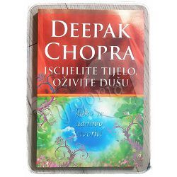 Iscijelite tijelo, oživite dušu: Kako se stvoriti nanovo Deepak Chopra