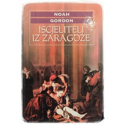 ISCJELITELJ IZ ZARAGOZE Noah Gordon/ OTPIS