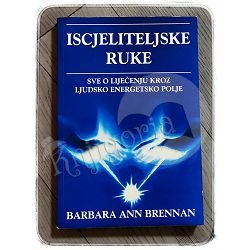 ISCJELITELJSKE RUKE Barbara Ann Brennan