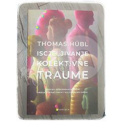 Iscjeljivanje kolektivne traume Thomas Hübl	