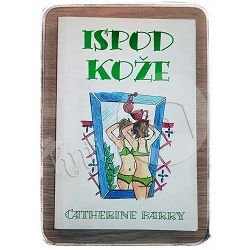 ISPOD KOŽE Catherine Barry