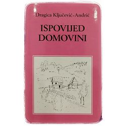 Ispovijed domovini Dragica Ključević-Andrić