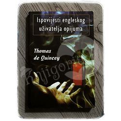 Ispovijesti engleskog uživatelja opijuma  Thomas de Quincey
