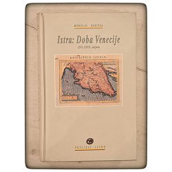 Istra: Doba Venecije : XVI. - XVIII. stoljeće Miroslav Bertoša/ otpis