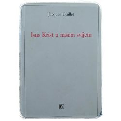 Isus Krist u našem svijetu Jacques Guillet