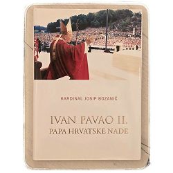 Ivan Pavao II. : Papa hrvatske nade Josip Bozanić