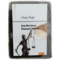 Ivo Politeo: Porazi i slava Vlado Rajić