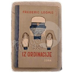 Iz ordinacije – memoari liječnika za ženske bolesti i porode Frederic Loomis 