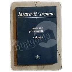 Izabrane pripovijesti Laza Lazarević / Vukadin Stevan Sremac